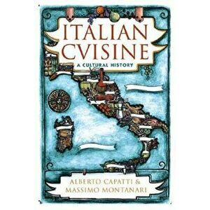 Italian Cuisine: A Cultural History, Hardcover - Alberto Capatti imagine