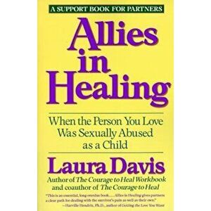 Allies in Healing: When the Person You Love Is a Survivor of Child Sexual Abuse, Paperback - Laura Davis imagine