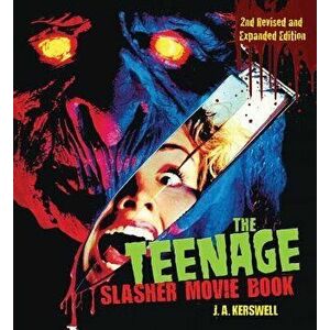 The Teenage Slasher Movie Book, 2nd Revised and Expanded Edition, Paperback - J. A. Kerswell imagine
