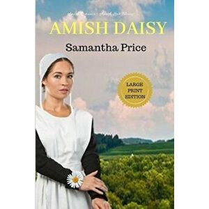 Amish Daisy Large Print: Amish Romance, Paperback - Samantha Price imagine