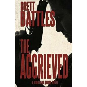 The Aggrieved, Paperback - Brett Battles imagine