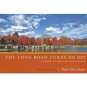 The Long Road Turns to Joy: A Guide to Walking Meditation, Paperback - Thich Nhat Hanh imagine