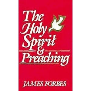 The Holy Spirit & Preaching, Paperback - James Forbes imagine