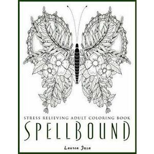 Spellbound - Stress Relieving Adult Coloring Book, Paperback - Lauren Jossa imagine