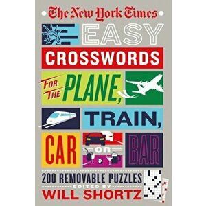 The New York Times Easy Crosswords for the Plane, Train, Car or Bar: 200 Removable Puzzles, Paperback - New York Times imagine