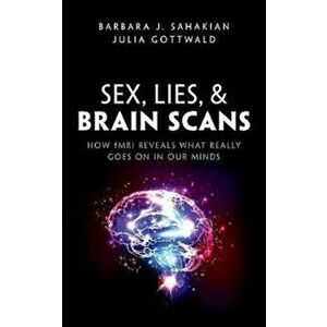 Sex, Lies, and Brain Scans, Hardcover - Barbara J. Sahakian imagine