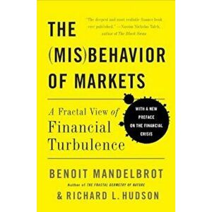 The Misbehavior of Markets: A Fractal View of Financial Turbulence, Paperback - Benoit Mandelbrot imagine