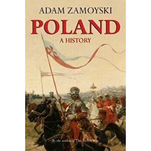 Poland: A History, Paperback - Adam Zamoyski imagine