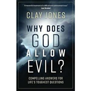 Why Does God Allow Evil': Compelling Answers for Life's Toughest Questions, Paperback - Clay Jones imagine