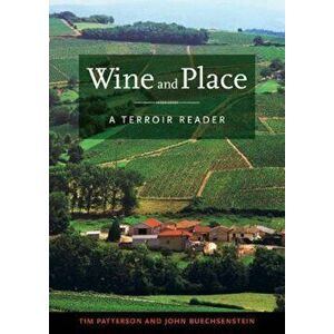 Wine and Place: A Terroir Reader, Hardcover - Tim Patterson imagine