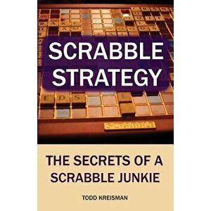 Scrabble Strategy: The Secrets of a Scrabble Junkie, Paperback - Todd Kreisman imagine