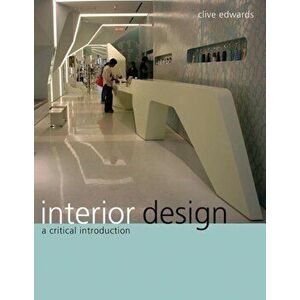 Interior Design: A Critical Introduction, Paperback - Clive Edwards imagine