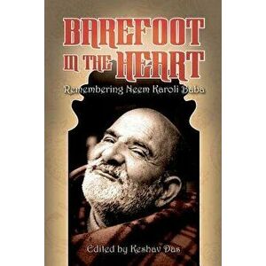 Barefoot in the Heart: Remembering Neem Karoli Baba: Neem Karoli Baba, Paperback - Keshav Das imagine