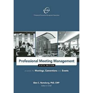 Professional Meeting Management: A Guide to Meetings, Conventions, and Events, Paperback (6th Ed.) - Professional Convention Management Assoc imagine