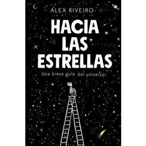 Hacia Las Estrellas / Towards the Stars, Paperback - Alex Riveiro imagine