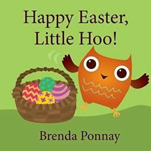 Happy Easter, Little Hoo!, Paperback - Brenda Ponnay imagine