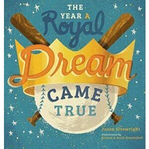 The Year a Royal Dream Came True, Hardcover - Jason Sivewright imagine