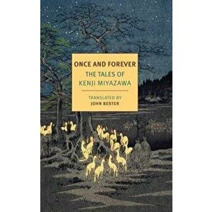 Once and Forever: The Tales of Kenji Miyazawa, Paperback - Kenji Miyazawa imagine