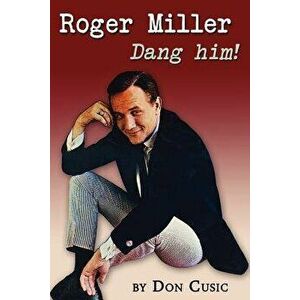 Roger Miller: Dang Him!, Paperback - Don Cusic imagine