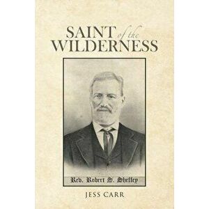 Saint of the Wilderness, Paperback - Jess Carr imagine