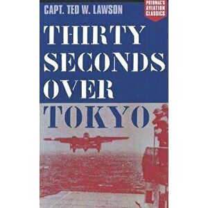 Thirty Seconds Over Tokyo, Paperback - Peter Mersky imagine