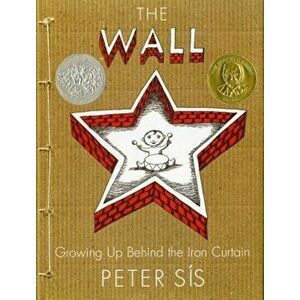 The Wall: Growing Up Behind the Iron Curtain, Hardcover - Peter Sis imagine