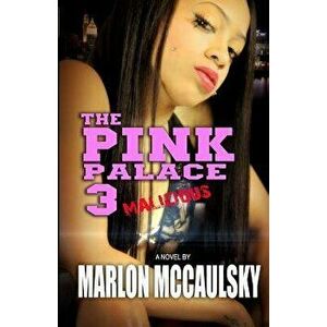 The Pink Palace 3: Malicious, Paperback - Marlon McCaulsky imagine