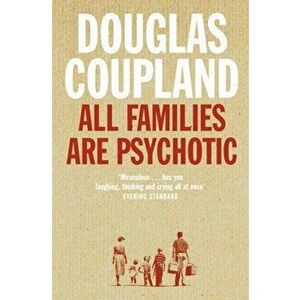 All Families are Psychotic, Paperback - Douglas Coupland imagine