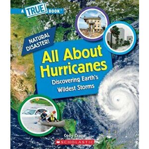 All About Hurricanes (A True Book: Natural Disasters) (Library Edition), Hardback - Cody Crane imagine