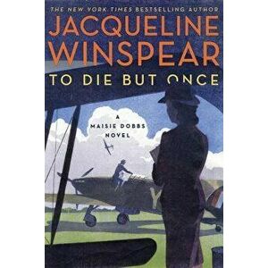 To Die But Once: A Maisie Dobbs Novel, Paperback - Jacqueline Winspear imagine