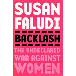 Backlash. The Undeclared War Against Women, Paperback - Susan Faludi imagine
