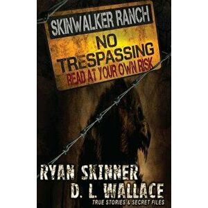 Skinwalker Ranch: No Trespassing, Paperback - Ryan Skinner imagine