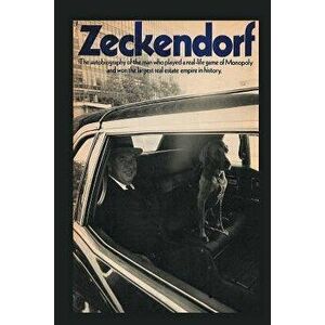 Zeckendorf: The autobiograpy of the man who played a real-life game of Monopoly and won the largest real estate empire in history., Paperback - Willia imagine