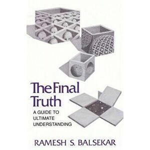 Final Truth: A Guide to Ultimate Understanding, Paperback - Ramesh S. Balsekar imagine
