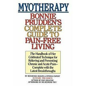 Myotherapy: Bonnie Prudden's Complete Guide to Pain-Free Living, Paperback - Bonnie Prudden imagine
