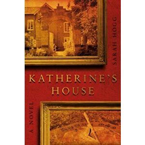 Katherine's House, Paperback - Sarah Hogg imagine