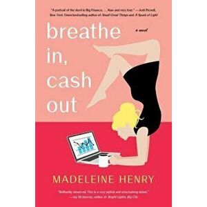 Breathe In, Cash Out, Hardcover - Madeleine Henry imagine