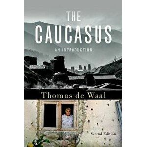 The Caucasus: An Introduction, Paperback - Thomas De Waal imagine