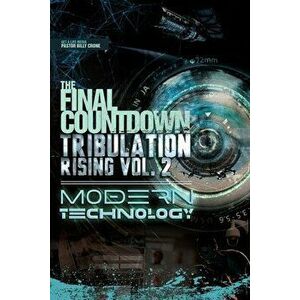 The Final Countdown Tribulation Rising Vol.2 Modern Technology, Paperback - Billy Crone imagine