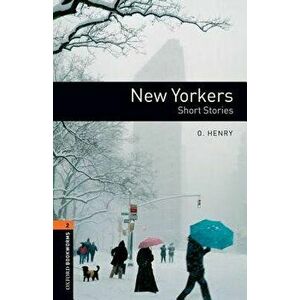 Oxford Bookworms Library: New Yorkers - Short Stories: Level 2: 700-Word Vocabulary, Paperback - O. Henry imagine