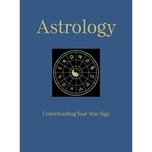 Astrology: Understanding Your Star Sign, Hardcover - Marisa St Clair imagine