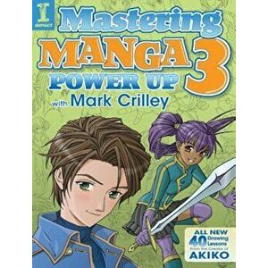 Mastering Manga 3: Power Up with Mark Crilley, Paperback - Mark Crilley imagine