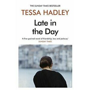Late in the Day, Paperback - Tessa Hadley imagine