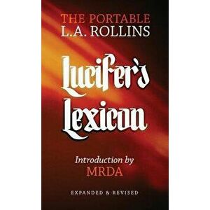 Lucifer's Lexicon: The Portable L.A. Rollins, Paperback - L. a. Rollins imagine