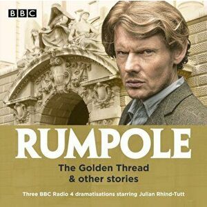 Rumpole: The Golden Thread & other stories. Three BBC Radio 4 dramatisations, CD-Audio - John Mortimer imagine