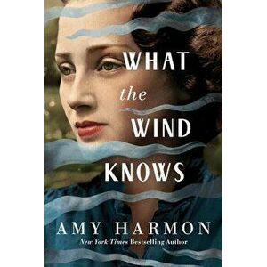 What the Wind Knows, Paperback - Amy Harmon imagine