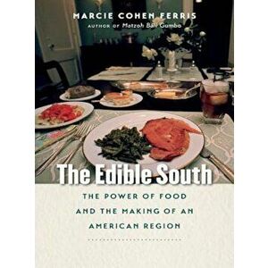 The Edible South: The Power of Food and the Making of an American Region, Paperback - Marcie Cohen Ferris imagine