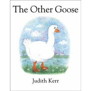Other Goose, Paperback - Judith Kerr imagine