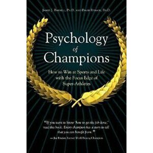 Psychology of Champions: How to Win at Sports and Life with the Focus Edge of Super-Athletes, Hardcover - James Barrell imagine