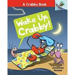 Wake Up, Crabby!: An Acorn Book (a Crabby Book #3) - Jonathan Fenske imagine